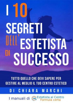 I 10 segreti dellestetista di successo